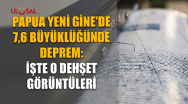 Papua Yeni Gine'de 7,6 büyüklüğünde deprem: İşte o dehşet görüntüleri